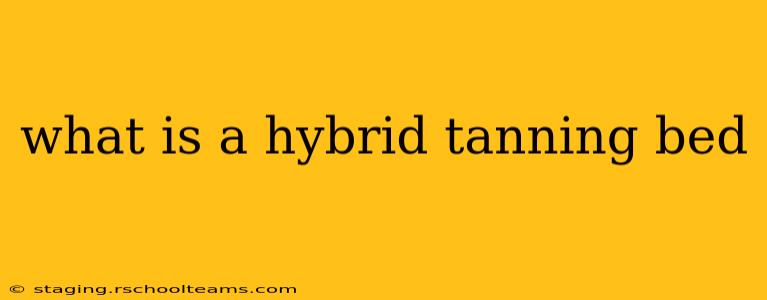what is a hybrid tanning bed