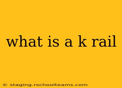 what is a k rail
