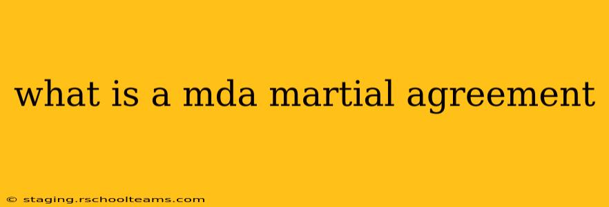 what is a mda martial agreement