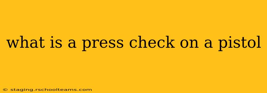 what is a press check on a pistol