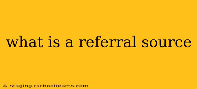 what is a referral source