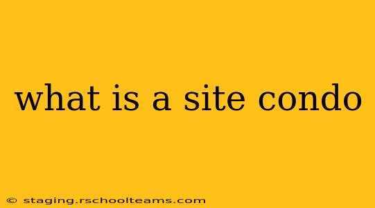 what is a site condo