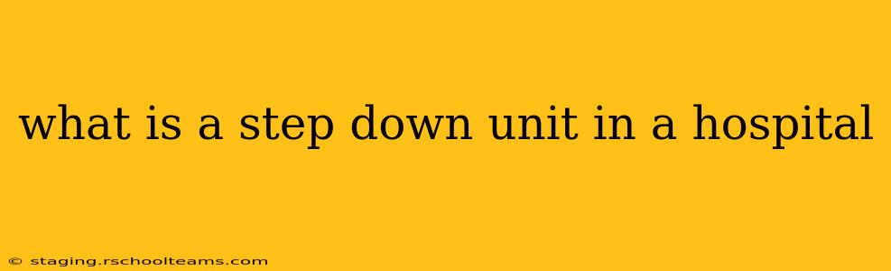 what is a step down unit in a hospital