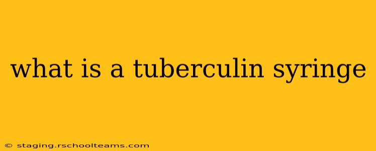 what is a tuberculin syringe