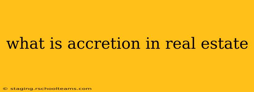 what is accretion in real estate