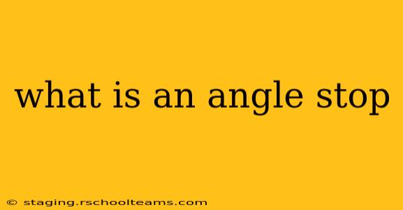 what is an angle stop