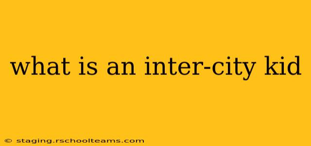 what is an inter-city kid