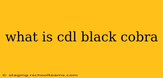 what is cdl black cobra
