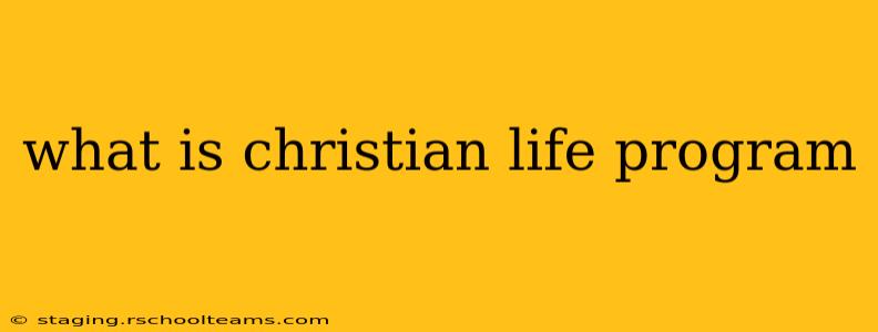 what is christian life program