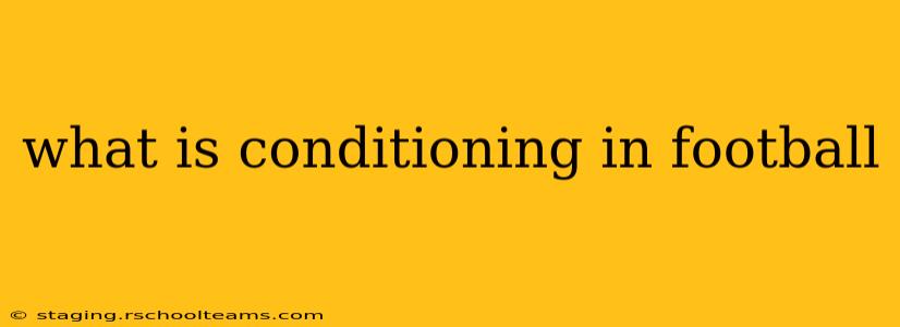 what is conditioning in football