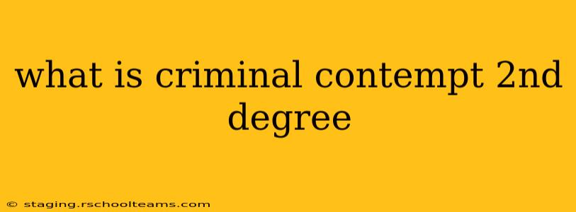 what is criminal contempt 2nd degree