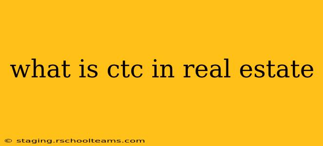 what is ctc in real estate