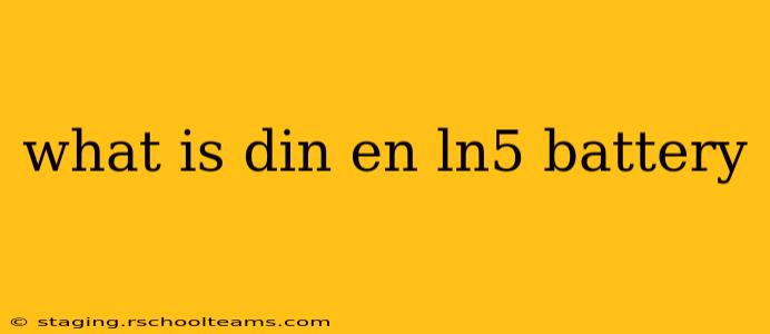 what is din en ln5 battery