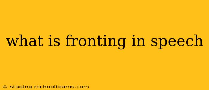 what is fronting in speech