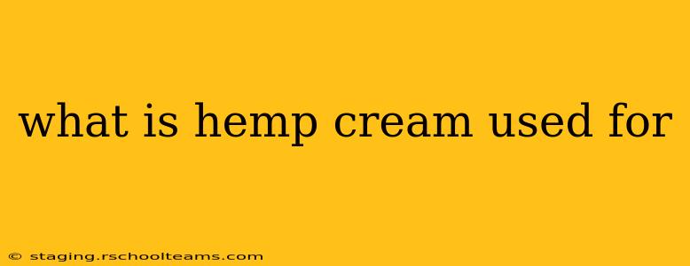 what is hemp cream used for