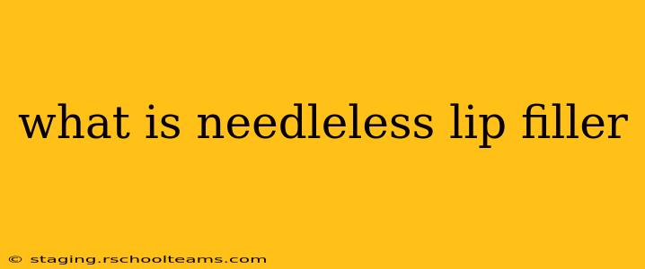 what is needleless lip filler