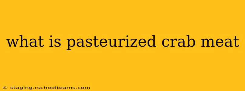 what is pasteurized crab meat