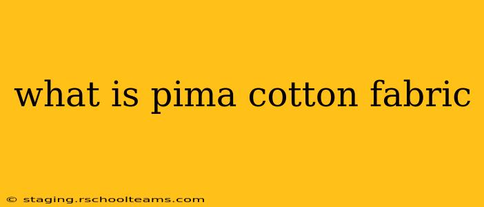 what is pima cotton fabric
