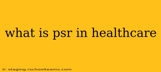 what is psr in healthcare