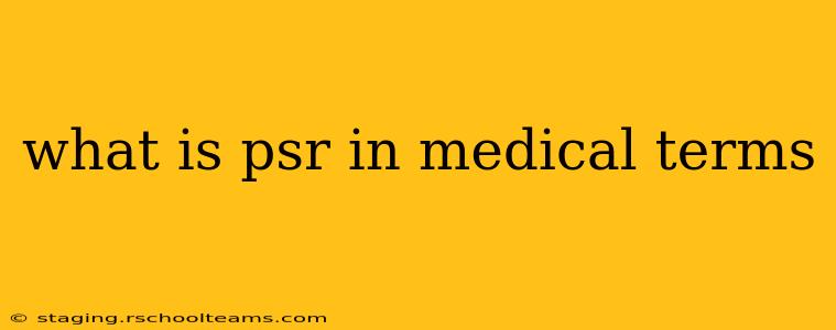 what is psr in medical terms