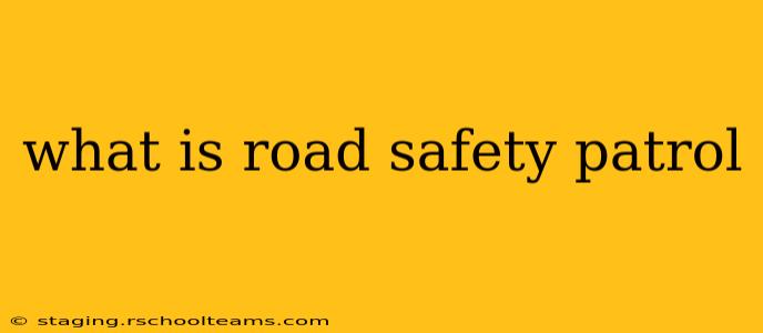 what is road safety patrol