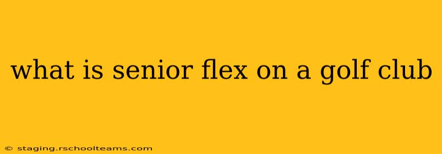 what is senior flex on a golf club