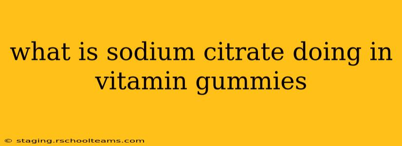 what is sodium citrate doing in vitamin gummies