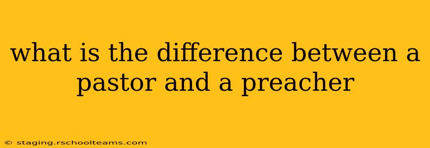 what is the difference between a pastor and a preacher