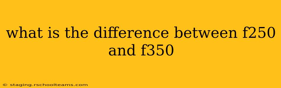 what is the difference between f250 and f350