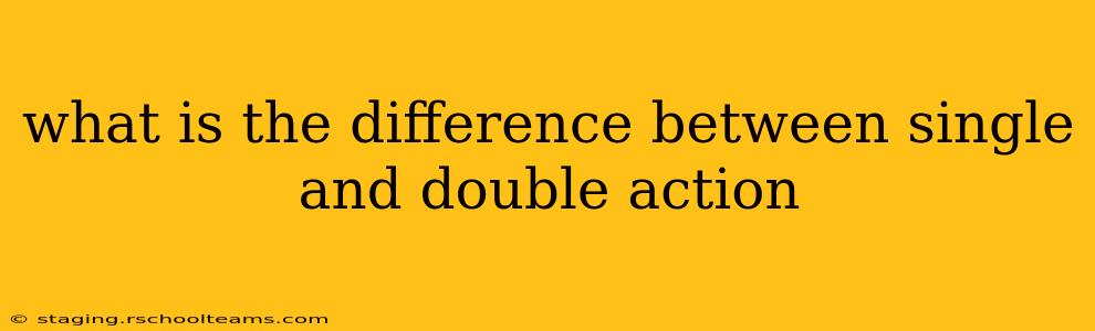 what is the difference between single and double action