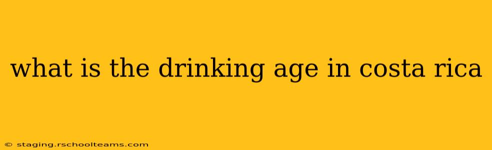 what is the drinking age in costa rica