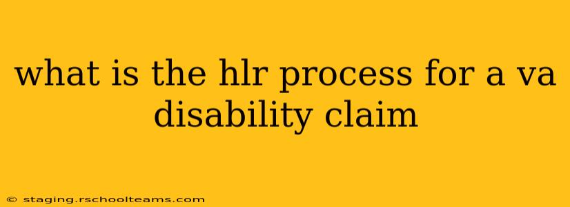 what is the hlr process for a va disability claim