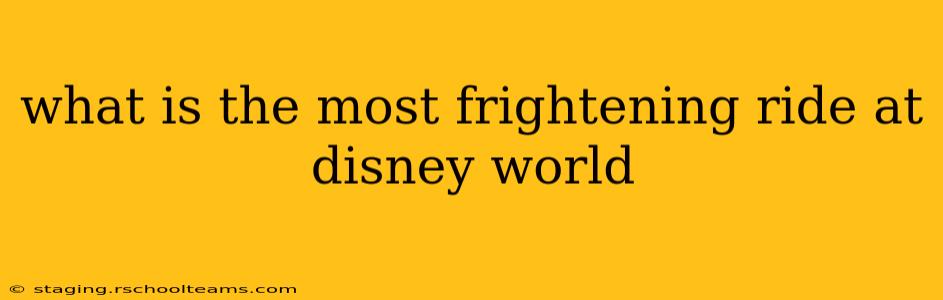 what is the most frightening ride at disney world