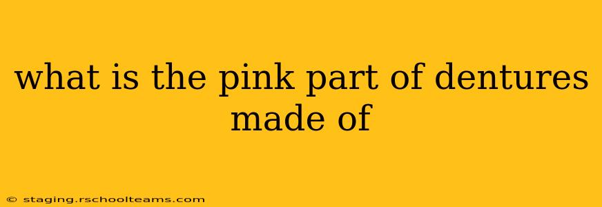 what is the pink part of dentures made of