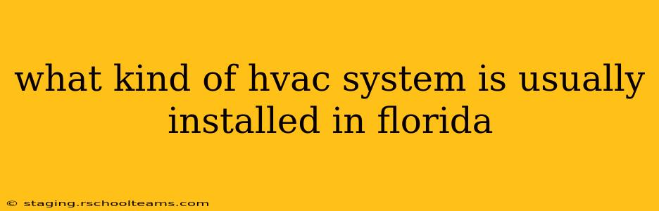 what kind of hvac system is usually installed in florida
