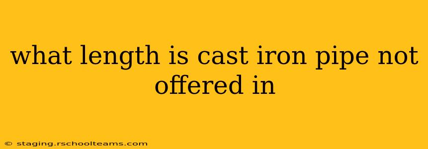 what length is cast iron pipe not offered in