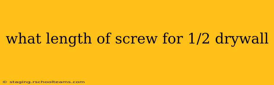 what length of screw for 1/2 drywall