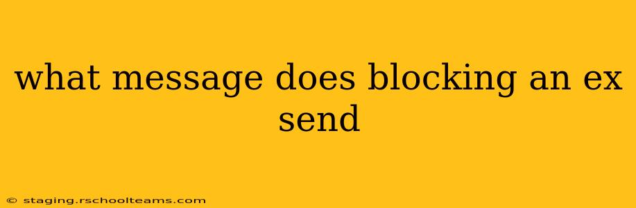 what message does blocking an ex send