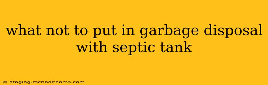 what not to put in garbage disposal with septic tank