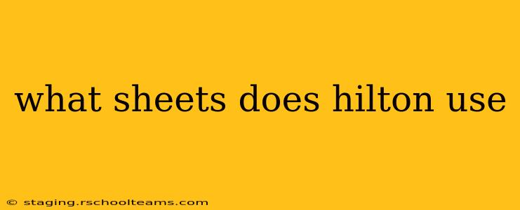 what sheets does hilton use