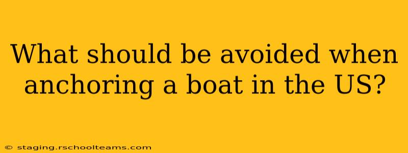 What should be avoided when anchoring a boat in the US?