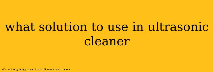 what solution to use in ultrasonic cleaner