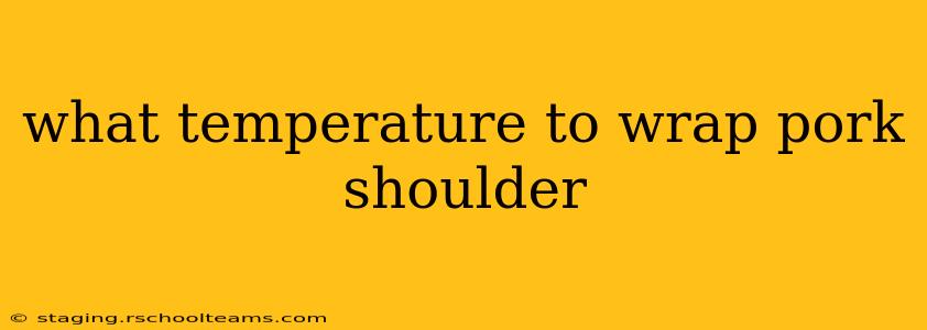 what temperature to wrap pork shoulder