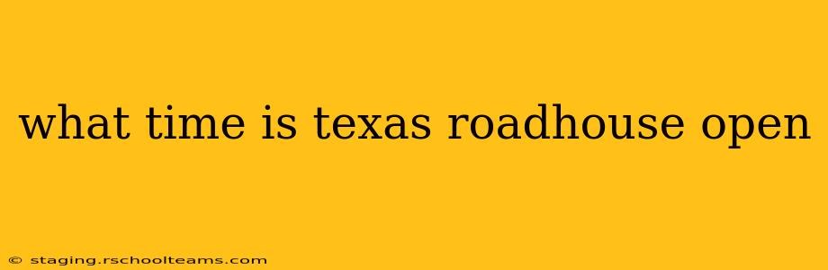 what time is texas roadhouse open