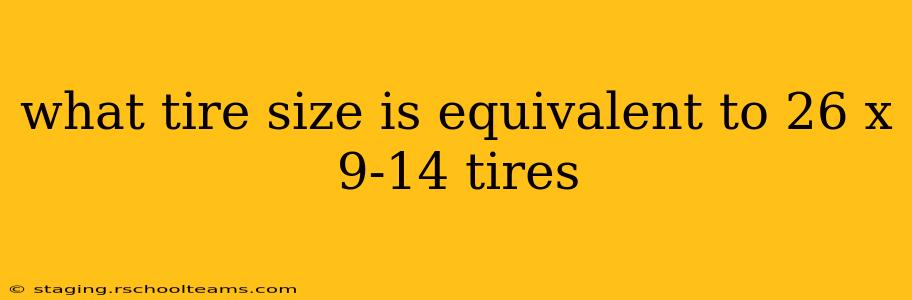 what tire size is equivalent to 26 x 9-14 tires
