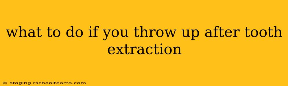what to do if you throw up after tooth extraction