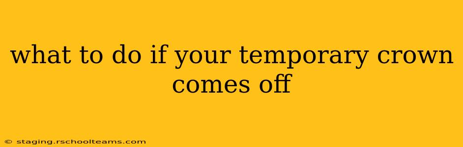 what to do if your temporary crown comes off