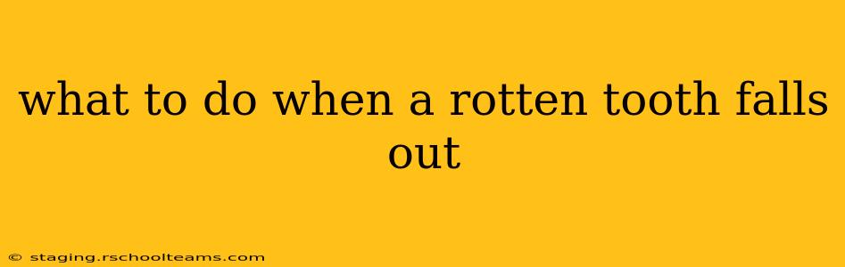 what to do when a rotten tooth falls out