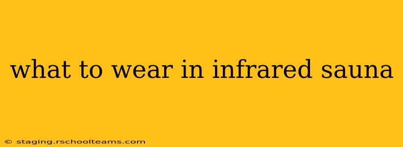 what to wear in infrared sauna