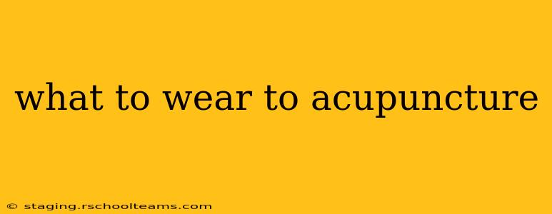 what to wear to acupuncture
